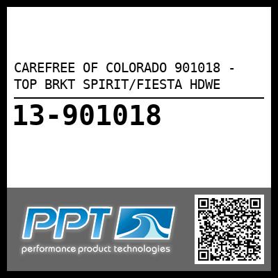 CAREFREE OF COLORADO 901018 - TOP BRKT SPIRIT/FIESTA HDWE