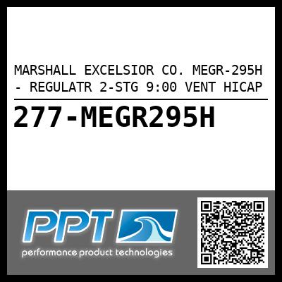 MARSHALL EXCELSIOR CO. MEGR-295H - REGULATR 2-STG 9:00 VENT HICAP