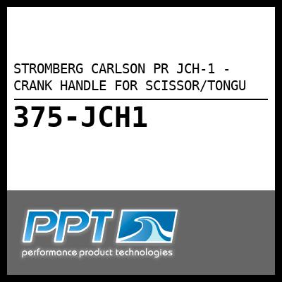 STROMBERG CARLSON PR JCH-1 - CRANK HANDLE FOR SCISSOR/TONGU