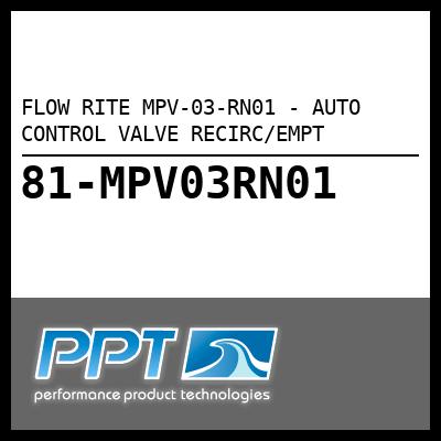 FLOW RITE MPV-03-RN01 - AUTO CONTROL VALVE RECIRC/EMPT FLOW RITE MPV-03-RN01 - AUTO CONTROL VALVE RECIRC/EMPT