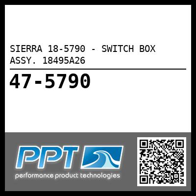 SIERRA 18-5790 - SWITCH BOX ASSY. 18495A26