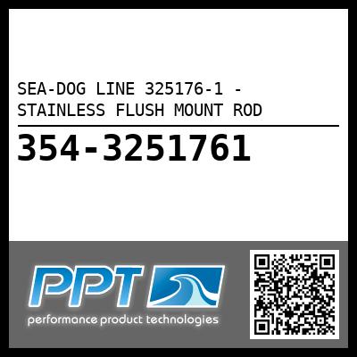 SEA-DOG LINE 325176-1 - STAINLESS FLUSH MOUNT ROD