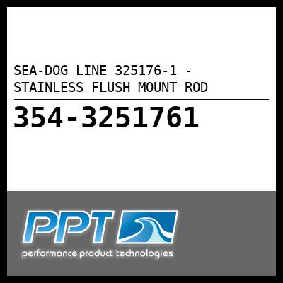 SEA-DOG LINE STAINLESS FLUSH MOUNT ROD (325176-1) SEA-DOG LINE STAINLESS FLUSH MOUNT ROD (325176-1)