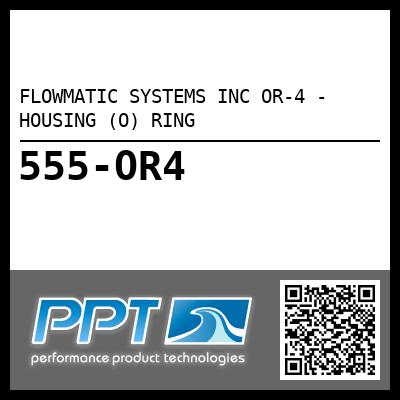 FLOWMATIC SYSTEMS INC OR-4 - HOUSING (O) RING