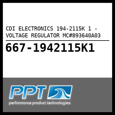CDI ELECTRONICS VOLTAGE REGULATOR MC#893640A03 (194-2115K 1) CDI ELECTRONICS VOLTAGE REGULATOR MC#893640A03 (194-2115K 1)
