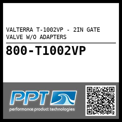 VALTERRA T-1002VP - 2IN GATE VALVE W/O ADAPTERS