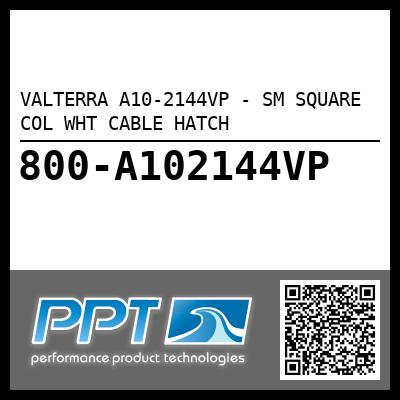 VALTERRA A10-2144VP - SM SQUARE COL WHT CABLE HATCH