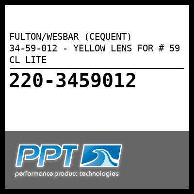 FULTON/WESBAR (CEQUENT) YELLOW LENS FOR # 59 CL LITE (34-59-012) FULTON/WESBAR (CEQUENT) YELLOW LENS FOR # 59 CL LITE (34-59-012)