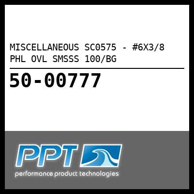 MISCELLANEOUS #6X3/8 PHL OVL SMSSS 100/BG (SC0575) MISCELLANEOUS #6X3/8 PHL OVL SMSSS 100/BG (SC0575)