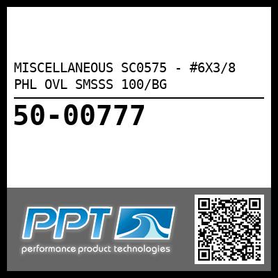 MISCELLANEOUS SC0575 - #6X3/8 PHL OVL SMSSS 100/BG
