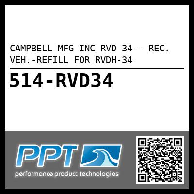 CAMPBELL MFG INC RVD-34 - REC. VEH.-REFILL FOR RVDH-34