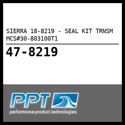 SIERRA SEAL KIT TRNSM MCS#30-803100T1 (18-8219) SIERRA SEAL KIT TRNSM MCS#30-803100T1 (18-8219)