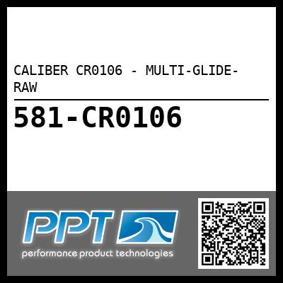 CALIBER CR0106 - MULTI-GLIDE- RAW