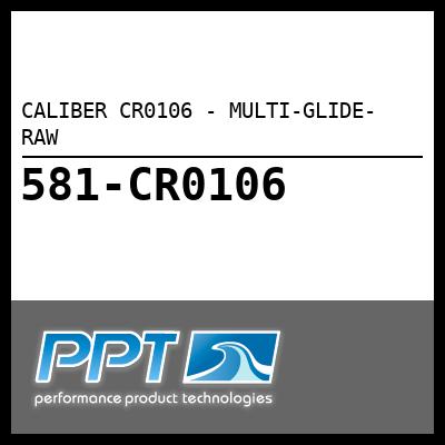 CALIBER MULTI-GLIDE- RAW (CR0106) CALIBER MULTI-GLIDE- RAW (CR0106)