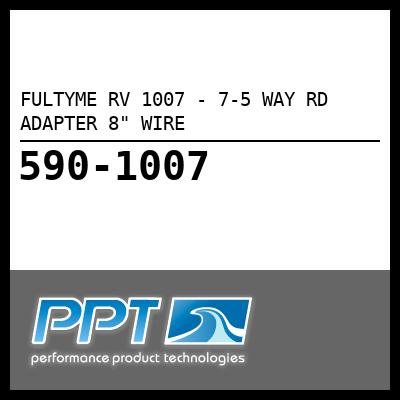 FULTYME RV 7-5 WAY RD ADAPTER 8" WIRE FULTYME RV 7-5 WAY RD ADAPTER 8" WIRE