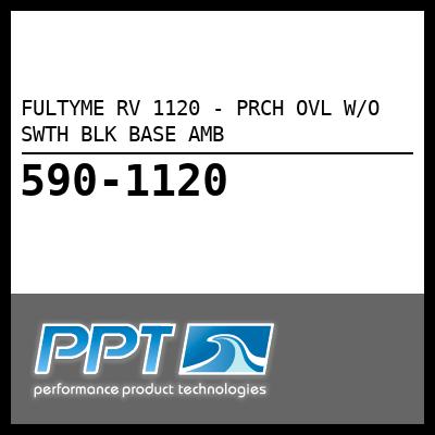 FULTYME RV PRCH OVL W/O SWTH BLK BASE AMB (1120) FULTYME RV PRCH OVL W/O SWTH BLK BASE AMB (1120)