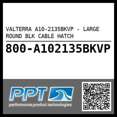 VALTERRA A10-2135BKVP - LARGE ROUND BLK CABLE HATCH