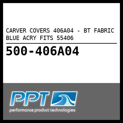 CARVER COVERS BT FABRIC BLUE ACRY FITS 55406 (406A04) CARVER COVERS BT FABRIC BLUE ACRY FITS 55406 (406A04)