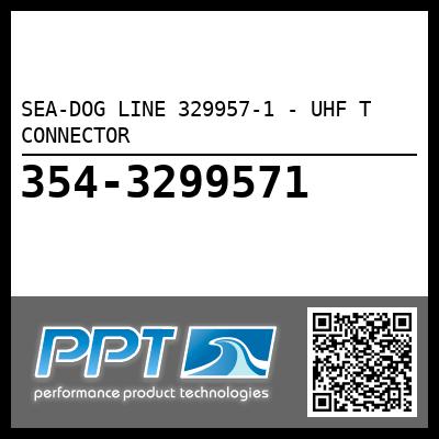 SEA-DOG LINE 329957-1 - UHF T CONNECTOR