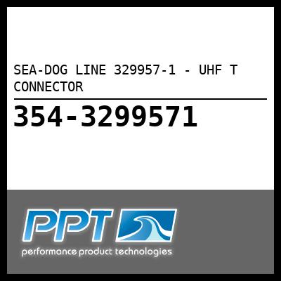 SEA-DOG LINE UHF T CONNECTOR (329957-1) SEA-DOG LINE UHF T CONNECTOR (329957-1)