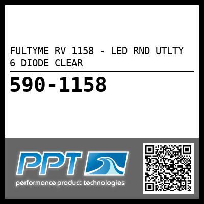 FULTYME RV 1158 - LED RND UTLTY 6 DIODE CLEAR
