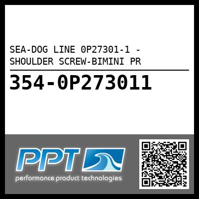 SEA-DOG LINE 0P27301-1 - SHOULDER SCREW-BIMINI PR