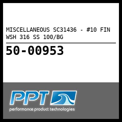 MISCELLANEOUS #10 FIN WSH 316 SS 100/BG (SC31436) MISCELLANEOUS #10 FIN WSH 316 SS 100/BG (SC31436)