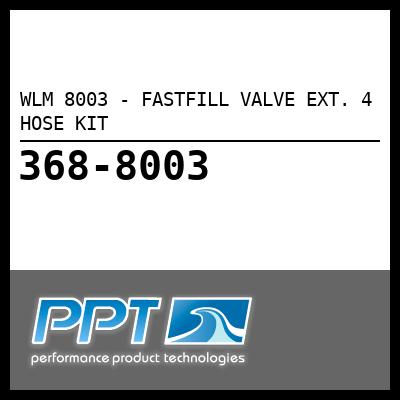 WLM FASTFILL VALVE EXT. 4 HOSE KIT (8003) WLM FASTFILL VALVE EXT. 4 HOSE KIT (8003)
