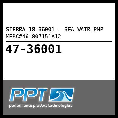 SIERRA SEA WATR PMP MERC#46-807151A12 (18-36001) SIERRA SEA WATR PMP MERC#46-807151A12 (18-36001)