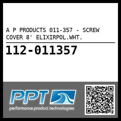 A P PRODUCTS 011-357 - SCREW COVER 8' ELIXIRPOL.WHT.