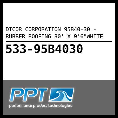 DICOR CORPORATION RUBBER ROOFING 30' X 9'6"WHITE (95B40-30) DICOR CORPORATION RUBBER ROOFING 30' X 9'6"WHITE (95B40-30)