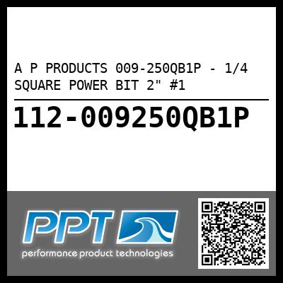 A P PRODUCTS 009-250QB1P - 1/4 SQUARE POWER BIT 2" #1