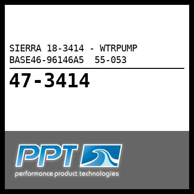 SIERRA WTRPUMP BASE46-96146A5 55-053 (18-3414) SIERRA WTRPUMP BASE46-96146A5 55-053 (18-3414)
