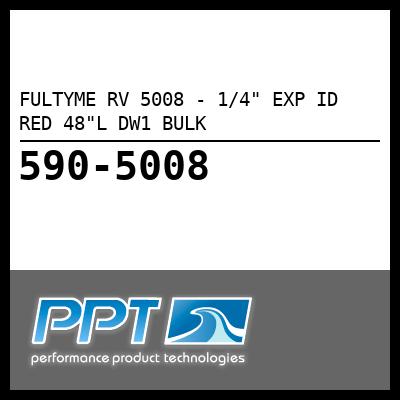 FULTYME RV 1/4" EXP ID RED 48"L DW1 BULK (5008) FULTYME RV 1/4" EXP ID RED 48"L DW1 BULK (5008)