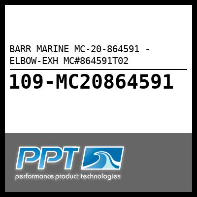 BARR MARINE ELBOW-EXH MC#864591T02 (MC-20-864591) BARR MARINE ELBOW-EXH MC#864591T02 (MC-20-864591)