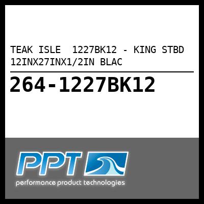 TEAK ISLE KING STBD 12INX27INX1/2IN BLAC (1227BK12) TEAK ISLE KING STBD 12INX27INX1/2IN BLAC (1227BK12)