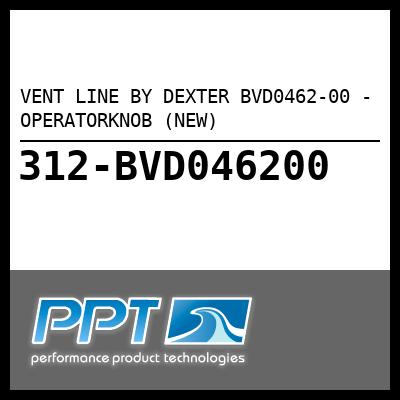 VENT LINE BY DEXTER OPERATORKNOB (NEW) (BVD0462-00) VENT LINE BY DEXTER OPERATORKNOB (NEW) (BVD0462-00)