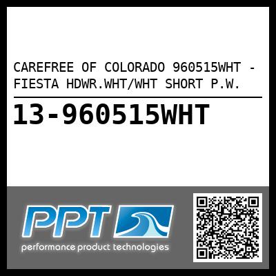 CAREFREE OF COLORADO 960515WHT - FIESTA HDWR.WHT/WHT SHORT P.W.