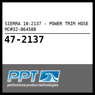 SIERRA POWER TRIM HOSE MC#32-864588 (18-2137) SIERRA POWER TRIM HOSE MC#32-864588 (18-2137)