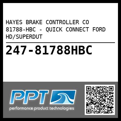 HAYES BRAKE CONTROLLER CO 81788-HBC - QUICK CONNECT FORD HD/SUPERDUT