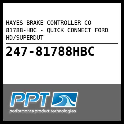HAYES BRAKE CONTROLLER CO QUICK CONNECT FORD HD/SUPERDUT (81788-HBC) HAYES BRAKE CONTROLLER CO QUICK CONNECT FORD HD/SUPERDUT (81788-HBC)