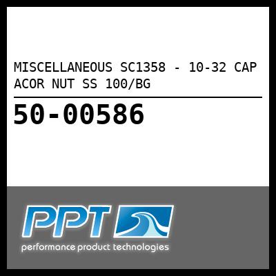 MISCELLANEOUS 10-32 CAP ACOR NUT SS 100/BG (SC1358) MISCELLANEOUS 10-32 CAP ACOR NUT SS 100/BG (SC1358)