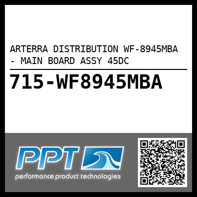 ARTERRA DISTRIBUTION WF-8945MBA - MAIN BOARD ASSY 45DC
