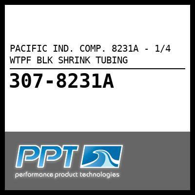 PACIFIC IND. COMP. 1/4 WTPF BLK SHRINK TUBING (8231A) PACIFIC IND. COMP. 1/4 WTPF BLK SHRINK TUBING (8231A)