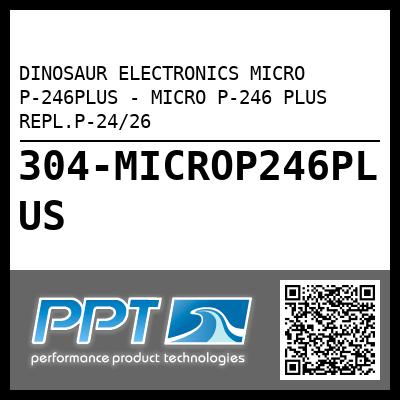 DINOSAUR ELECTRONICS MICRO P-246PLUS - MICRO P-246 PLUS REPL.P-24/26