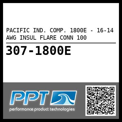PACIFIC IND. COMP. 1800E - 16-14 AWG INSUL FLARE CONN 100