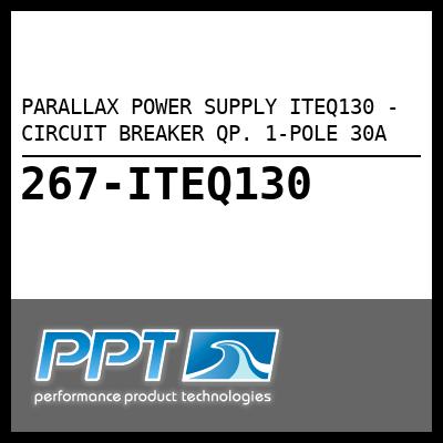 PARALLAX POWER SUPPLY CIRCUIT BREAKER QP. 1-POLE 30A (ITEQ130) PARALLAX POWER SUPPLY CIRCUIT BREAKER QP. 1-POLE 30A (ITEQ130)