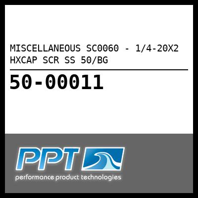 MISCELLANEOUS 1/4-20X2 HXCAP SCR SS 50/BG (SC0060) MISCELLANEOUS 1/4-20X2 HXCAP SCR SS 50/BG (SC0060)