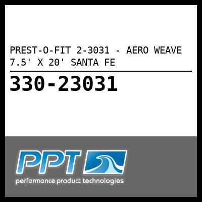 PREST-O-FIT AERO WEAVE 7.5' X 20' SANTA FE (2-3031) PREST-O-FIT AERO WEAVE 7.5' X 20' SANTA FE (2-3031)