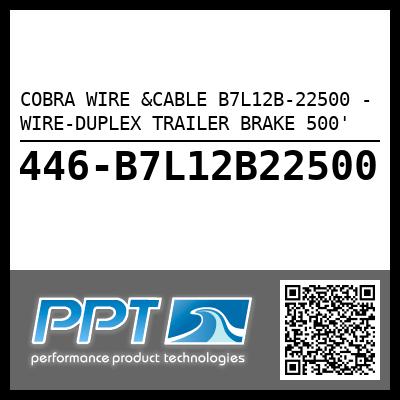 COBRA WIRE &CABLE B7L12B-22500 - WIRE-DUPLEX TRAILER BRAKE 500'